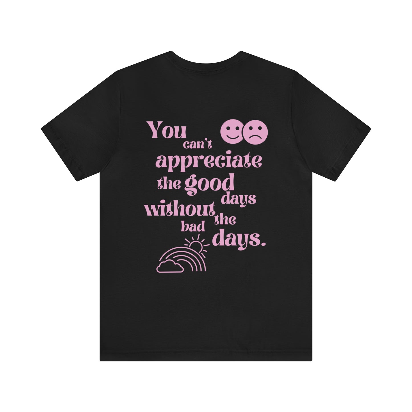 Good Days and Bad Days Shirt, Mental Health TShirt, Happiness Tee