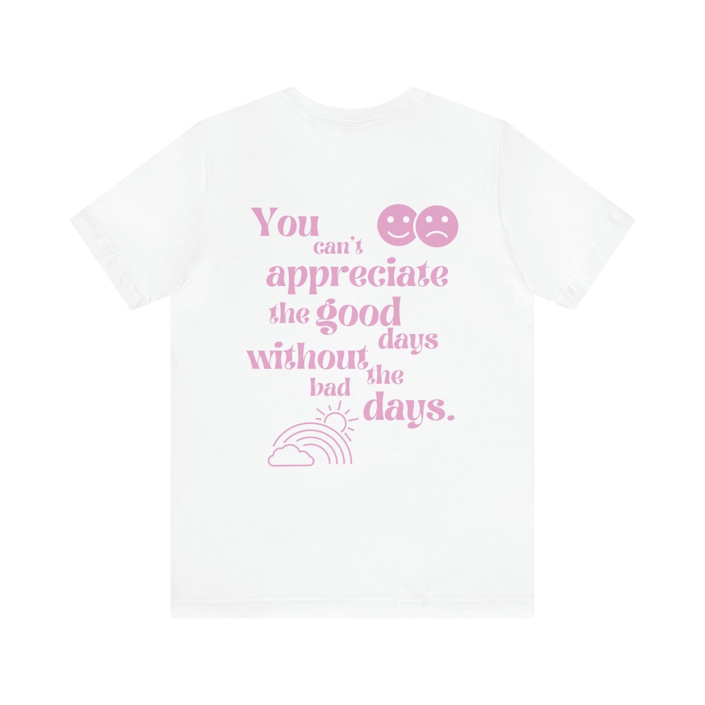 Good Days and Bad Days Shirt, Mental Health TShirt, Happiness Tee