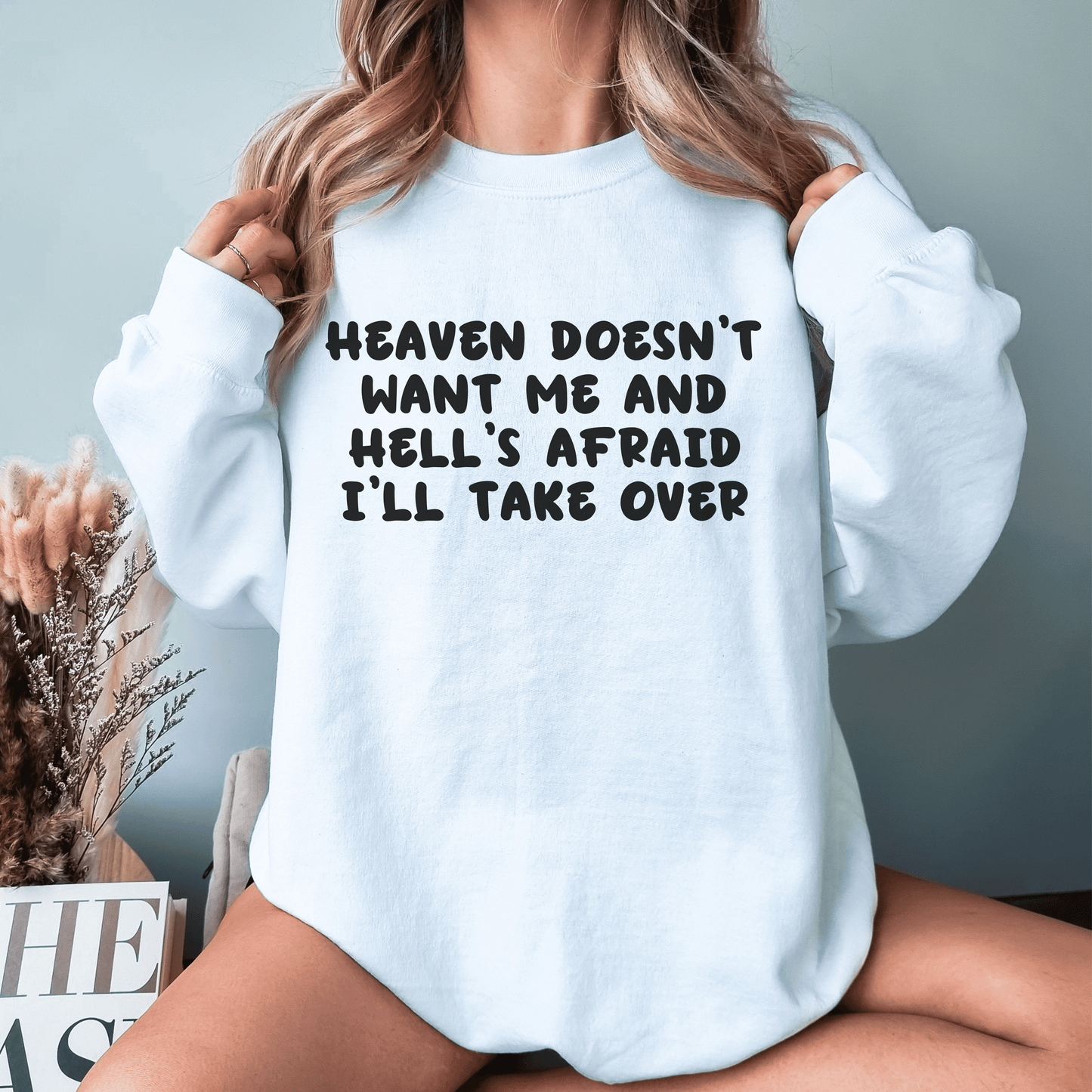 Heaven Doesn't Want Me Sweatshirt, Funny Gift for Her, Aesthetic VSCO Trendy Oversized Sweatshirt, Tik Tok Tiktoker Gift